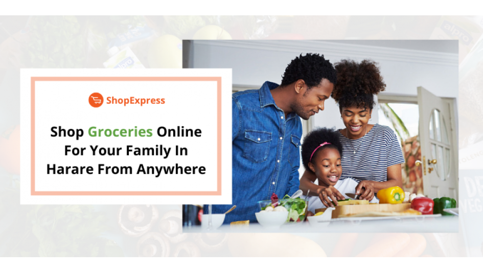 Shop Groceries Online for Your Family in Harare from Anywhere Anytime